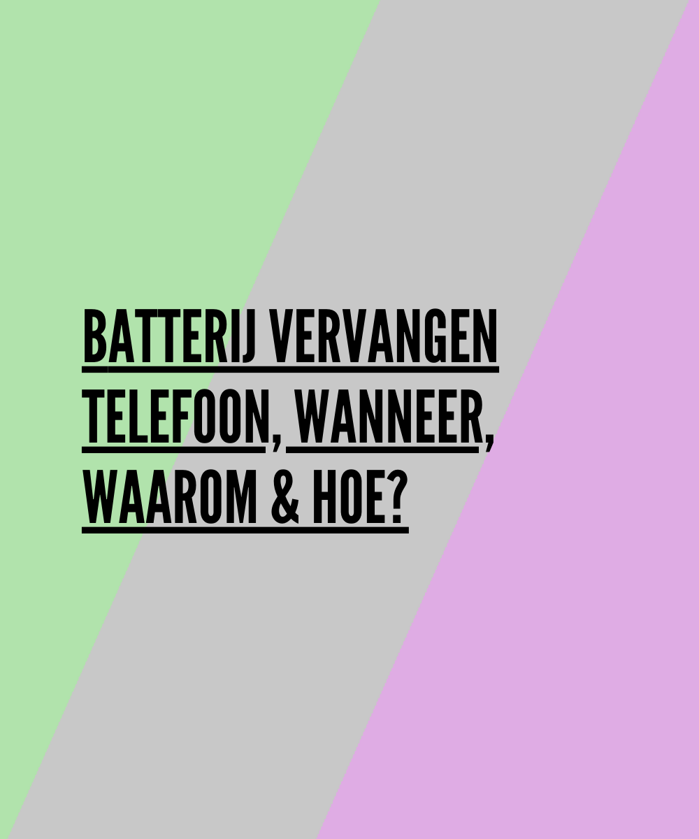 Batterij Vervangen Telefoon, Wanneer, Waarom &amp; Hoe?