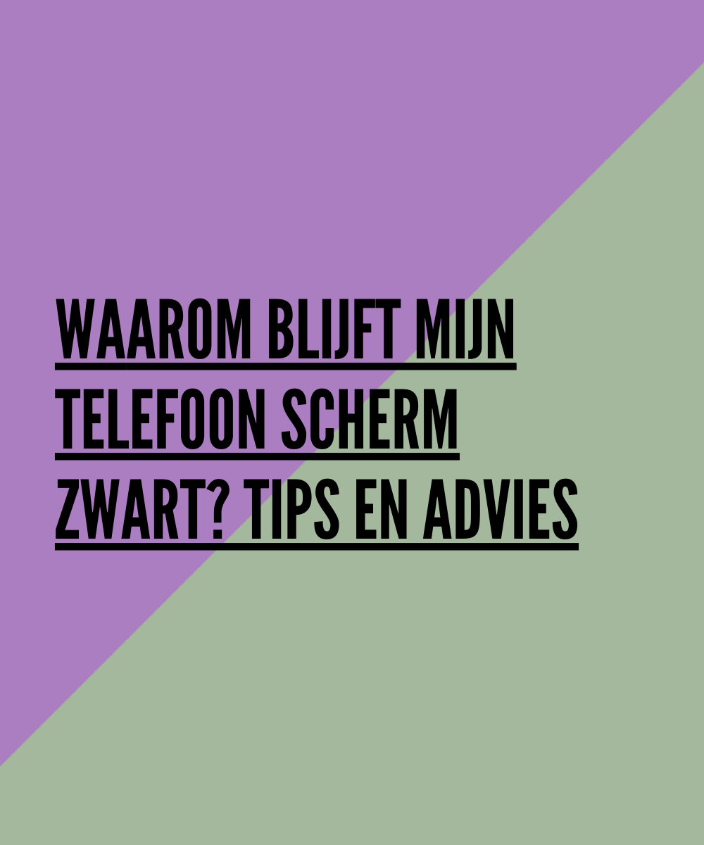Waarom Blijft Mijn Telefoon Scherm Zwart?