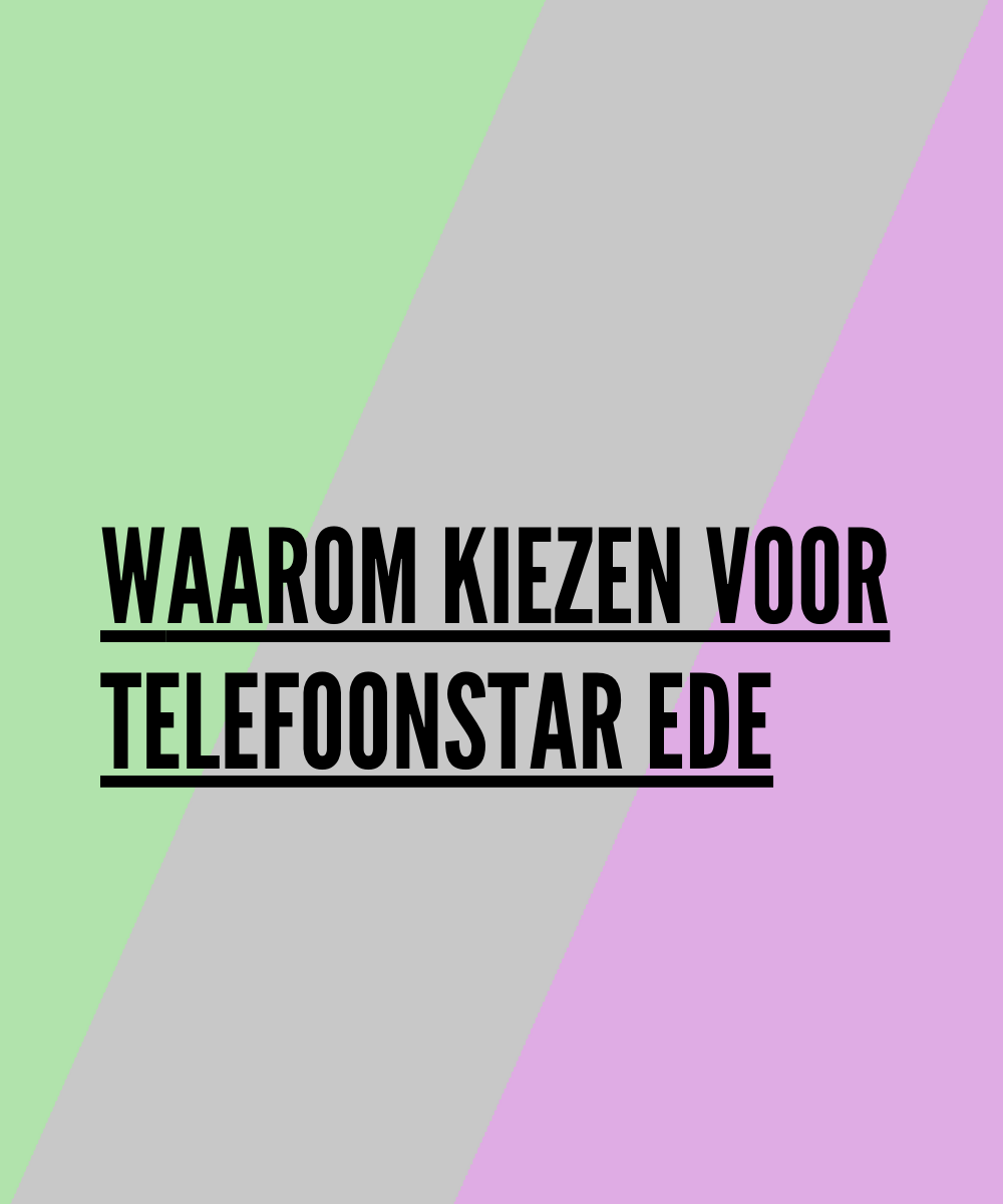 Waarom Kiezen voor Telefoonstar Ede