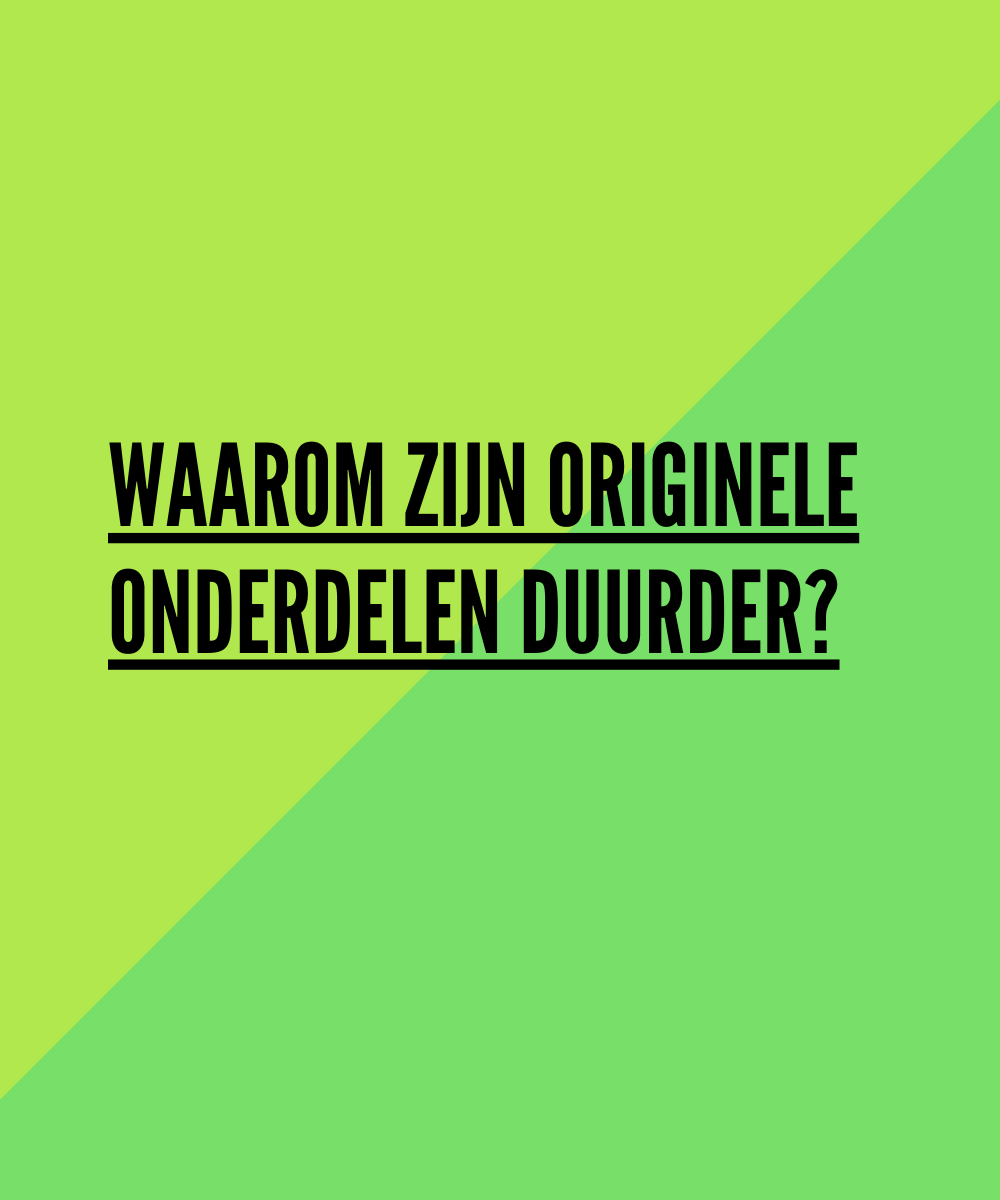 Waarom zijn originele onderdelen duurder?